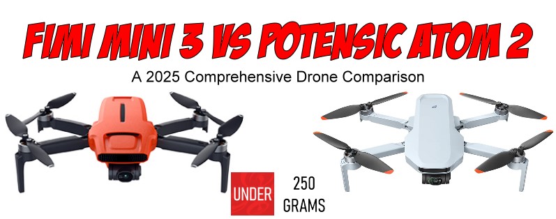 Fimi Mini 3 vs Potensic Atom 2: 2025 Buyer’s Guide