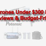 The Best Drone Under $300: Top Picks for 2025