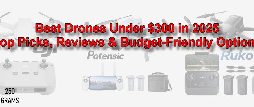 The Best Drone Under 0: Top Picks for 2025